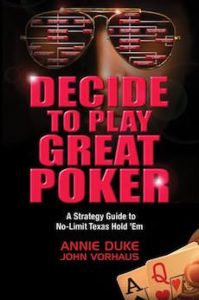 Decide to Play Great Poker: A Strategy Guide to No-Limit Texas Hold Em