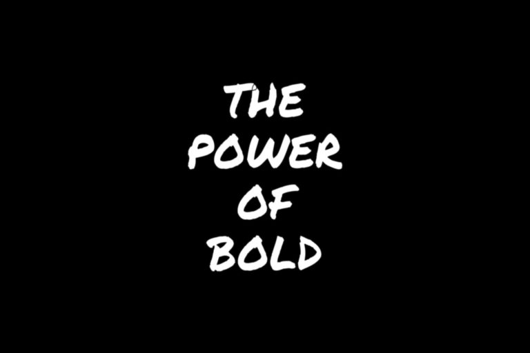 The Power Of Bold
